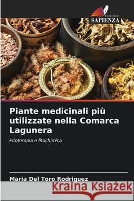 Piante medicinali più utilizzate nella Comarca Lagunera Del Toro Rodriguez, Maria 9786209599712