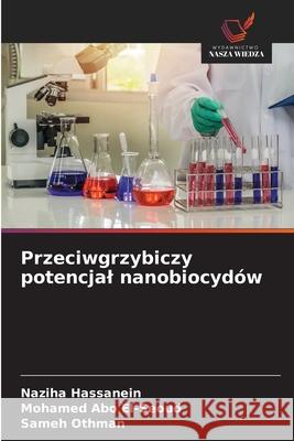 Przeciwgrzybiczy potencjal nanobiocydów Hassanein, Naziha, Abo El-Seoud, Mohamed, Othman, Sameh 9786209602979