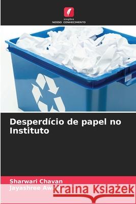 Desperdício de papel no Instituto Chavan, Sharwari, Awati, Jayashree 9786209603396