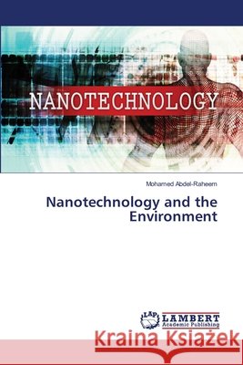 Nanotechnology and the Environment Abdel-Raheem, Mohamed 9786209605055