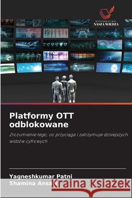 Platformy OTT odblokowane Yagneshkumar Patni Shamina Ansari 9786209605079