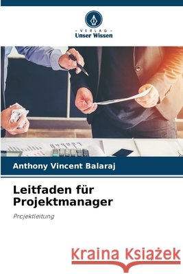 Leitfaden für Projektmanager Balaraj, Anthony Vincent 9786209606786