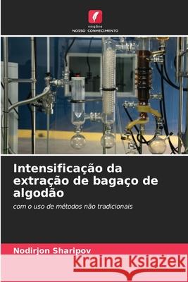 Intensifica??o da extra??o de baga?o de algod?o Nodirjon Sharipov 9786209607691