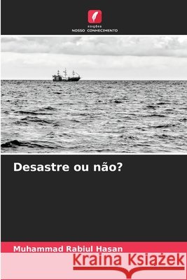 Desastre ou não? Rabiul Hasan, Muhammad 9786209608643