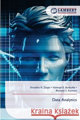 Data Analytics Zanjat, Shraddha N., Barbudhe, Vishwajit K., Karmore, Bhavana S. 9786209612770 LAP Lambert Academic Publishing