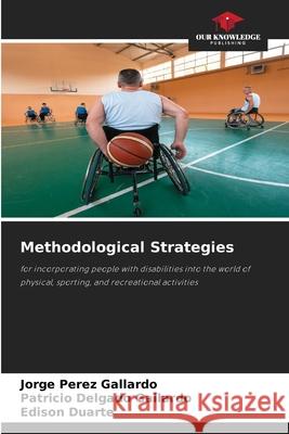 Methodological Strategies Perez Gallardo, Jorge, Delgado Gallardo, Patricio, Duarte, Edison 9786209613098
