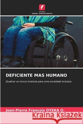 DEFICIENTE MAS HUMANO OYEKA O., Jean-Pierre Francois 9786209618161