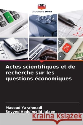 Actes scientifiques et de recherche sur les questions économiques Yarahmadi, Masoud, Jalaee, Seyyed Abdulmajid 9786209618352