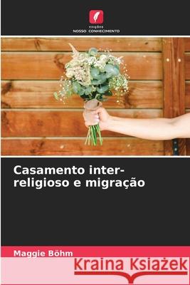 Casamento inter-religioso e migração Böhm, Maggie 9786209624094