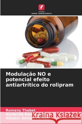 Modulação NO e potencial efeito antiartrítico do rolipram Thabet, Romany, Rawan Deham L., Aledeilah, Amnah Farhan, Albaker 9786209624926