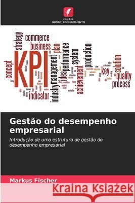 Gest?o do desempenho empresarial Markus Fischer 9786209625688