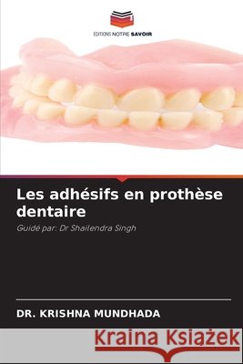 Les adhésifs en prothèse dentaire MUNDHADA, DR. KRISHNA 9786209626210