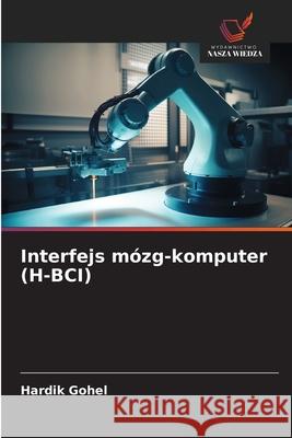 Interfejs mózg-komputer (H-BCI) Gohel, Hardik 9786209626241