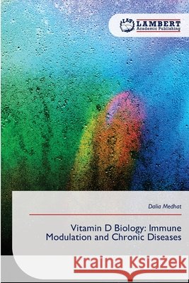 Vitamin D Biology: Immune Modulation and Chronic Diseases Medhat, Dalia 9786209628344