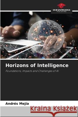 Horizons of Intelligence Mejía, Andrés 9786209628429