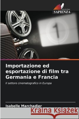 Importazione ed esportazione di film tra Germania e Francia Isabelle Marchadier 9786209630064