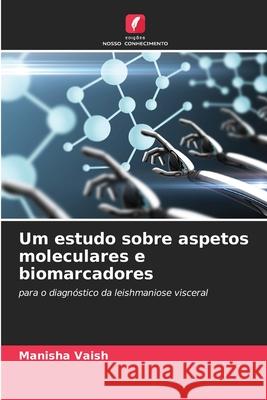 Um estudo sobre aspetos moleculares e biomarcadores Vaish, Manisha 9786209630514