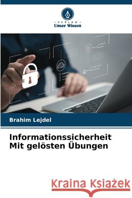 Informationssicherheit Mit gelösten Übungen Lejdel, Brahim 9786209631146