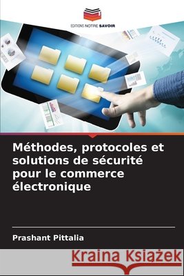 Méthodes, protocoles et solutions de sécurité pour le commerce électronique Pittalia, Prashant 9786209631498