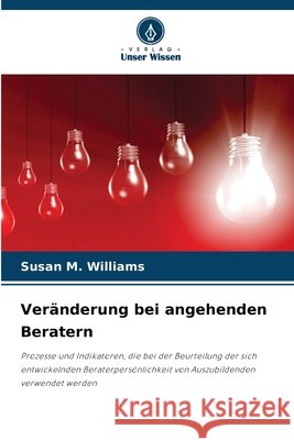 Veränderung bei angehenden Beratern Williams, Susan M. 9786209633850