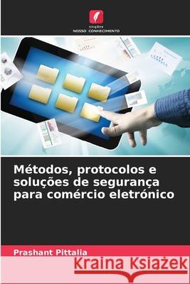 Métodos, protocolos e soluções de segurança para comércio eletrónico Pittalia, Prashant 9786209639173