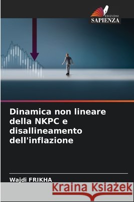 Dinamica non lineare della NKPC e disallineamento dell'inflazione frikha, wajdi 9786209639418