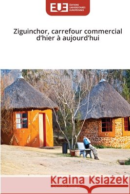 Ziguinchor, carrefour commercial d'hier ? aujourd'hui Dembo Yanga 9786209641053