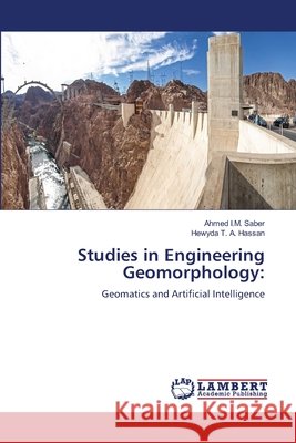 Studies in Engineering Geomorphology Saber, Ahmed I. M., Hassan, Hewyda T. a. 9786209646379