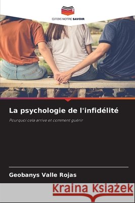 La psychologie de l'infidélité Valle Rojas, Geobanys 9786209646720 Editions Notre Savoir