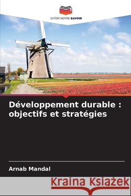 Développement durable : objectifs et stratégies Mandal, Arnab 9786209646874