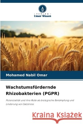 Wachstumsfördernde Rhizobakterien (PGPR) Omar, Mohamed Nabil 9786209647055