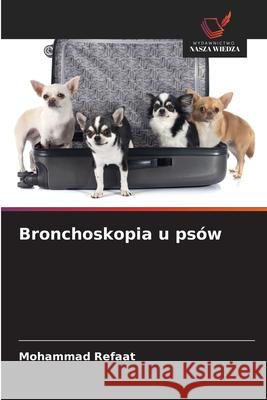 Bronchoskopia u psów Refaat, Mohammad 9786209651427 Wydawnictwo Nasza Wiedza