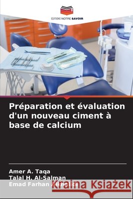 Préparation et évaluation d'un nouveau ciment à base de calcium Taqa, Amer  A., Al-Salman, Talal H., Alkhalidi, Emad Farhan 9786209652066
