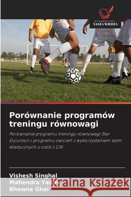 Porównanie programów treningu równowagi Singhal, Vishesh, Yadav, Mahendra, Ghai, Bhawna 9786209652219