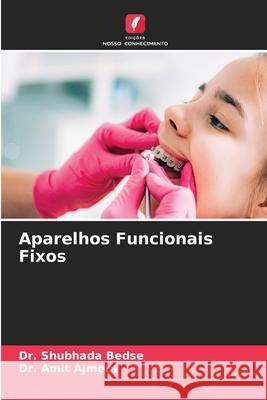 Aparelhos Funcionais Fixos Bedse, Dr. Shubhada, Ajmera, Dr. Amit 9786209653155