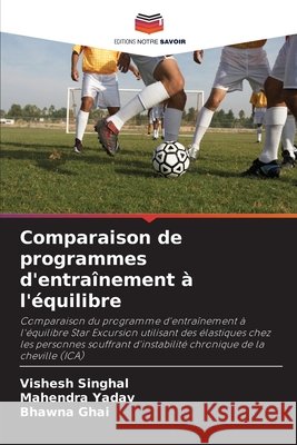 Comparaison de programmes d'entraînement à l'équilibre Singhal, Vishesh, Yadav, Mahendra, Ghai, Bhawna 9786209657337