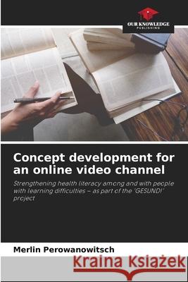 Concept development for an online video channel Merlin Perowanowitsch 9786209658952