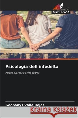 Psicologia dell'infedeltà Valle Rojas, Geobanys 9786209659522 Edizioni Sapienza
