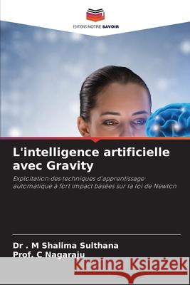 L'intelligence artificielle avec Gravity Sulthana, Dr . M Shalima, Nagaraju, Prof. C 9786209661495