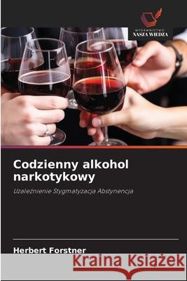 Codzienny alkohol narkotykowy Forstner, Herbert 9786209666773