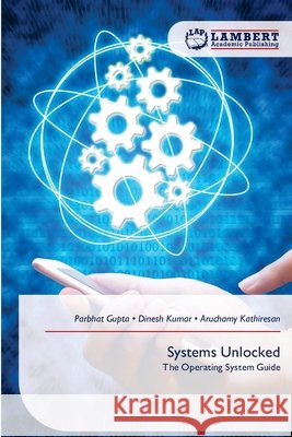Systems Unlocked Gupta, Parbhat, Kumar, Dinesh, Kathiresan, Aruchamy 9786209667077