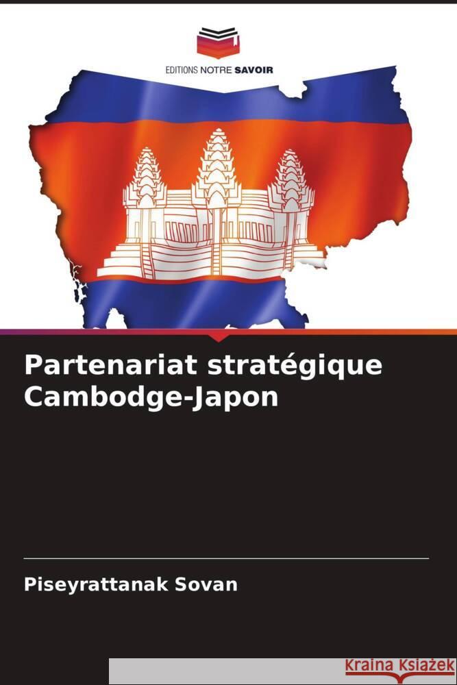 Partenariat strat?gique Cambodge-Japon Piseyrattanak Sovan 9786209668999