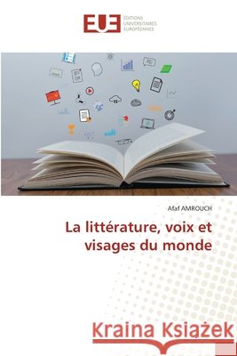 La littérature, voix et visages du monde Amrouch, Afaf 9786209671975