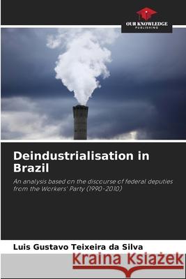 Deindustrialisation in Brazil Teixeira da Silva, Luis Gustavo 9786209673399
