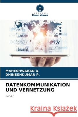 DATENKOMMUNIKATION UND VERNETZUNG D., MAHESHWARAN, P., Dhineshkumar 9786209675010