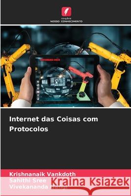 Internet das Coisas com Protocolos Vankdoth, Krishnanaik, Sree, Sahithi, Gangi, Vivekananda 9786209676772