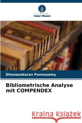 Bibliometrische Analyse mit COMPENDEX Dhanasekaran Ponnusamy 9786209676802