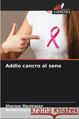 Addio cancro al seno Manimaran, Dharmar, Elangovan, Namasivayam 9786209677373