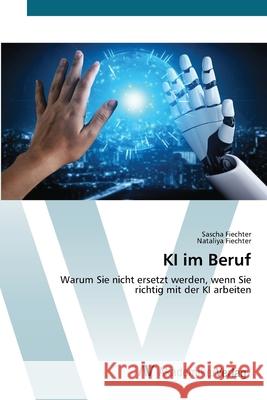 KI im Beruf Fiechter, Sascha, Fiechter, Nataliya 9786209679339