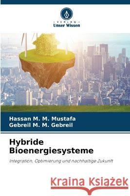 Hybride Bioenergiesysteme M. M. Mustafa, Hassan, M. M. Gebreil, Gebreil 9786209682537
